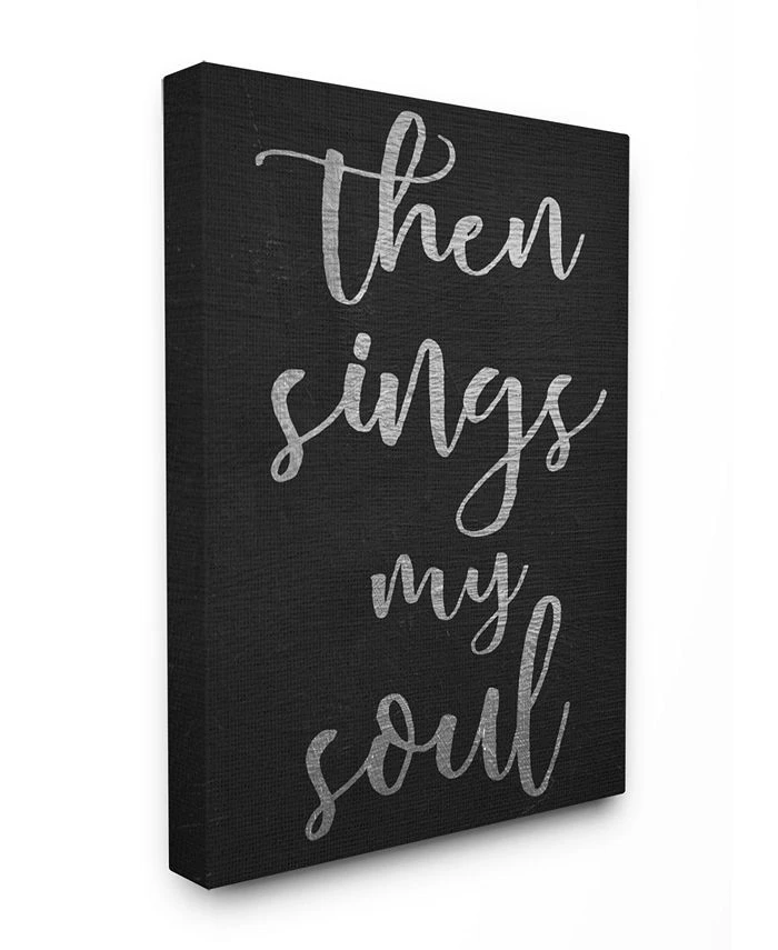 Stupell Industries Then Sings My Soul Typography Canvas Wall Art, 16 X 20