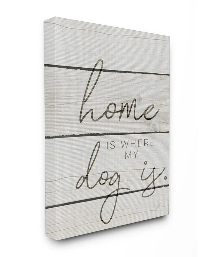 Stupell Industries Home Is Where My Dog Is Canvas Wall Art, 30 X 40